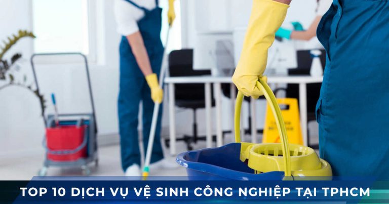 Top 35 công ty vệ sinh công nghiệp Tphcm Uy Tín Nhất