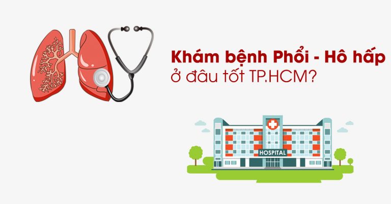 Top 10 phòng khám, bệnh viện chuyên về phổi ở TPHCM