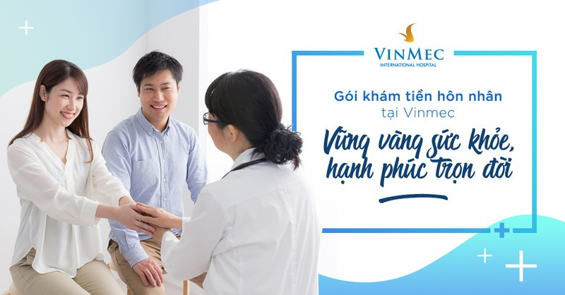 khám tiền hôn nhân ở Hà Nội - Bệnh viện đa khoa quốc tế Vinmec
