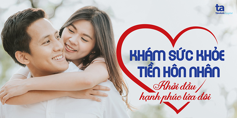 Khám tiền hôn nhân ở Hà Nội - Bệnh viện đa khoa Tâm Anh