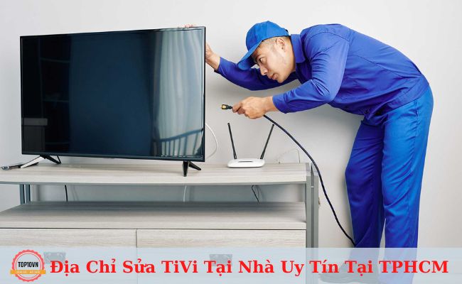 Top 10 dịch vụ sửa Tivi tại nhà TPHCM uy tín, giá rẻ