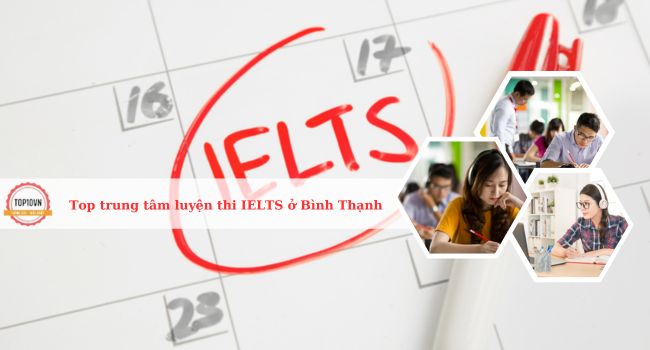 Top 10 trung tâm luyện thi IELTS ở quận Bình Thạnh uy tín nhất