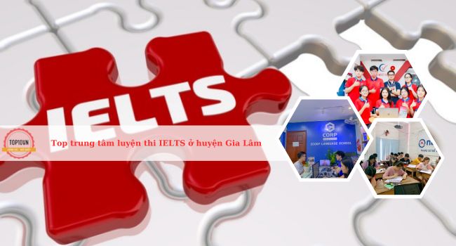 Top 8 trung tâm luyện thi IELTS ở huyện Gia Lâm, Hà Nội tốt nhất
