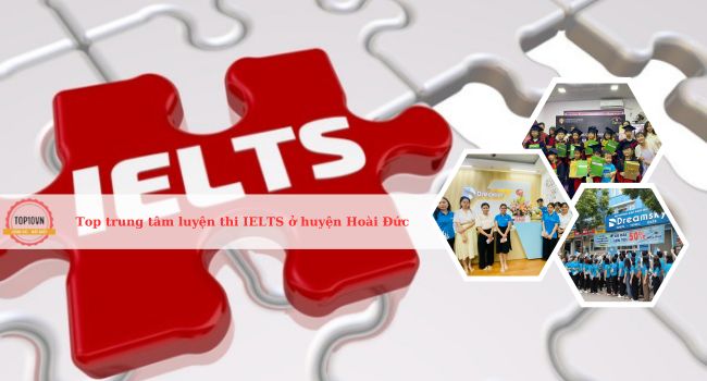 Top 8 trung tâm luyện thi IELTS ở Huyện Hoài Đức, Hà Nội tốt nhất