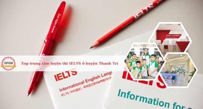 Top 7 trung tâm luyện thi IELTS ở huyện Thanh Trì, Hà Nội tốt nhất