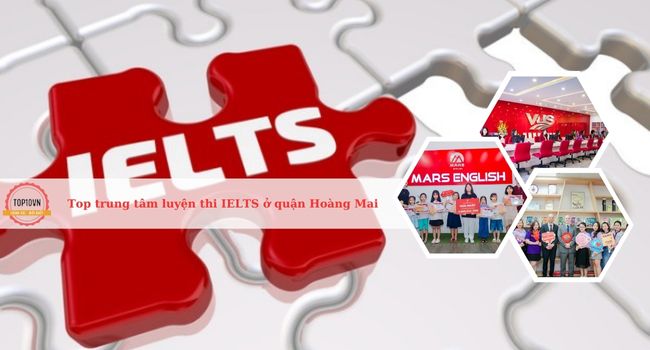Top 12 trung tâm luyện thi IELTS ở Quận Hoàng Mai, Hà Nội tốt nhất