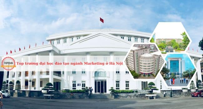 Top 7 trường đại học đào tạo ngành Marketing ở Hà Nội tốt nhất
